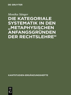 cover image of Die kategoriale Systematik in den "metaphysischen Anfangsgründen der Rechtslehre"